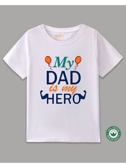 BLUSHES - Kids White Cotton My Dad Is My Hero Half Sleeve T-Shirt