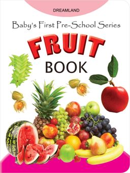 Dreamland - Babys First Pre-School Series - Fruits Early Learning Book