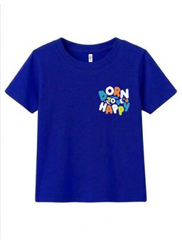 KAVEE - Royal Blue Pure Cotton Born To Be Happy Text Printed T-Shirt