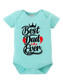 BLUSHES - 100% Cotton Knit Half Sleeve Best Dad Ever Printed Onesies - Sea Green