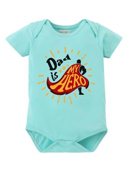 BLUSHES - 100% Cotton Knit Half Sleeve Dad Is My Hero Printed Onesies - Sea Green