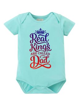 BLUSHES - Half Sleeve Real King Are Called Dad Printed Onesies - Sea Green