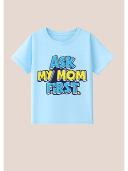 BLUSHES - Cotton Knit Half Sleeves Ask My Mom First Text Printed T-Shirt - Aqua Blue
