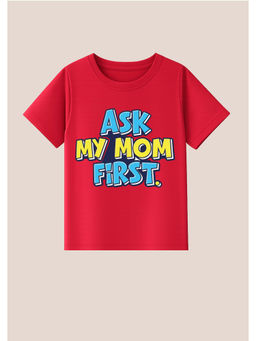 BLUSHES - Cotton Knit Half Sleeves Ask My Mom First Text Printed T-Shirt - Red