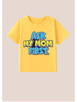 BLUSHES - Cotton Knit Half Sleeves Ask My Mom First Text Printed T-Shirt - Yellow