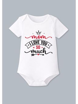 BLUSHES - Cotton Knit Half Sleeves Mom I Love You So Much Printed Onesies - White