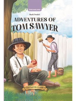 Dreamland - Adventures of Tom Sawyer Illustrated Abridged Classics for Children