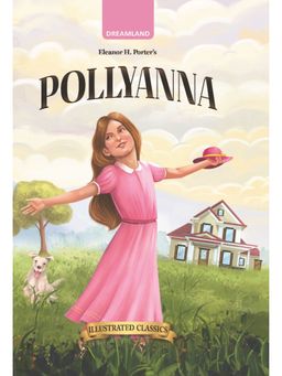 Dreamland - Pollyanna Illustrated Abridged Classics for Children with Practice Questions