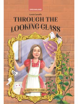 Dreamland - Through the Looking Glass Illustrated Abridged Classics for Children