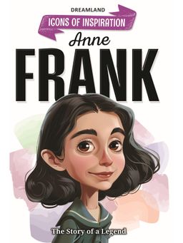 Dreamland - Anne Frank Icons Of Inspiration Illustrated Biography Book for Kids