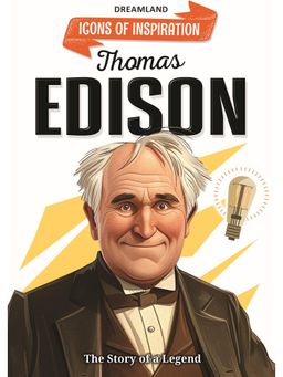 Dreamland - Thomas Edison Icons Of Inspiration Illustrated Biography Book for Kids