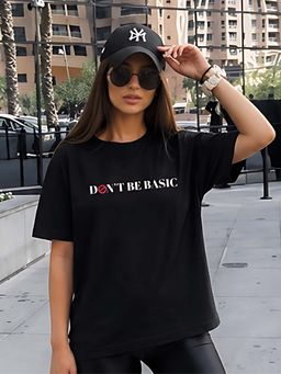 Don’t be basic - Black Typography Half Sleeve Regular T-Shirt