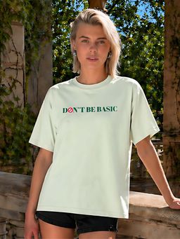 Don’t be basic - Green Typography Half Sleeve Regular T-Shirt