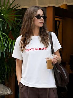 Don’t be basic - White Typography Half Sleeve Regular T-Shirt
