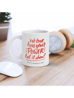 eCraftIndia - No One Has Your Power Let It Show Happy Womens Day Tea Coffee Mug