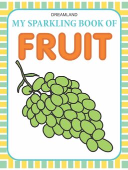 Dreamland - My Sparkling Book Of Fruit Children Early Learning Book By Dreamland Publications