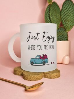 Gathari - Just Enjoy Where You Are Frosted Designer Coffee Mug 330Ml
