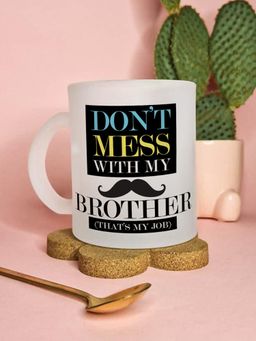 Gathari - Don’T Mess with My Brother Frosted Designer Coffee Mug 330Ml