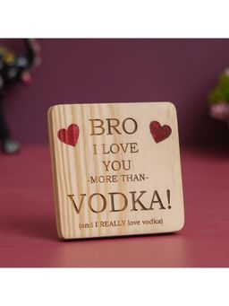 eCraftIndia - Brown Wooden "Bro I love you more than Vodka (And I really love Vodka)" Showpiece Gift