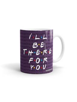Macmerise - Ill be there for you Pattern Milk, Tea, Coffee Mug 330ml