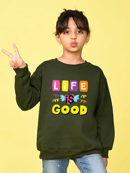 Nusyl - Girls Olive Life Is Good Text Printed Round Neck Oversized Sweatshirt