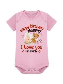 Arvesa - Pink Happy Birthday Mummy I Love You So Much Printed Bodysuit