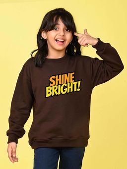 Nusyl - Girls Brown Shine Bright Text Printed Full Sleeves Sweatshirt