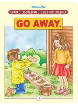 Dreamland - Character Building - Go Away. Children Story Books by Publications