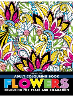 Dreamland - Flowers Colouring Book for Adults Colouring Books for Peace and Relaxation