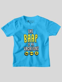 Be Awara - The Baap Of All Vacations Half Sleeves Kids T-shirt Blue