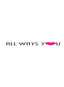 ALL WAYS YOU